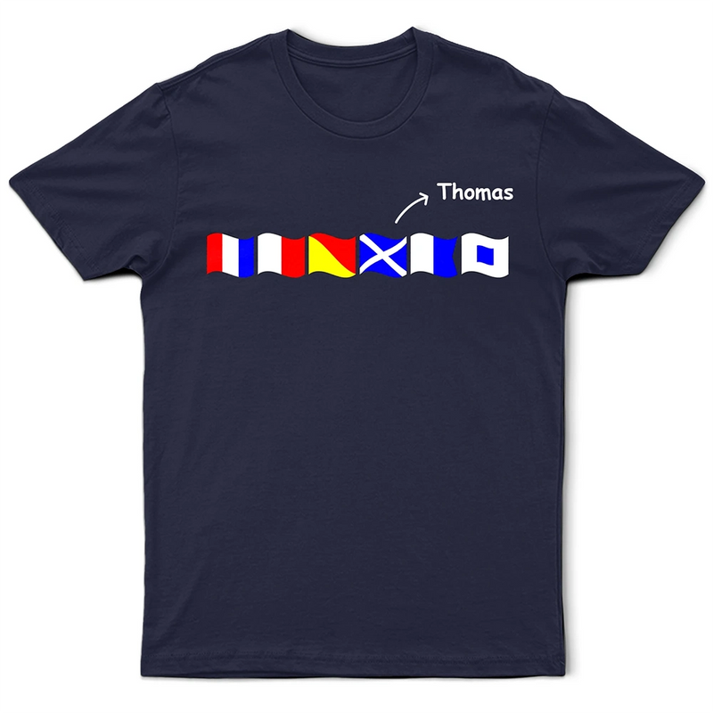 Gift For Yourself, Happy - Custom Name In Nautical Flags Marine Code - Personalized T Shirt