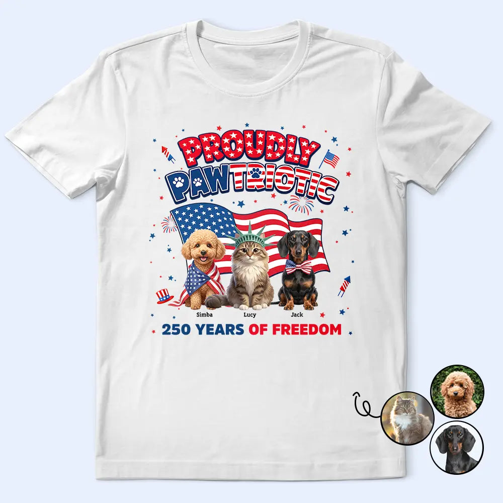 America 250th, Custom Photo, Independence Day, Art Design, Pet Lovers, Playful, Photo - US Theme Accessories 3D Cartoon - Custom Photo 3D Cartoon With US Accessories Proudly Pawtriotic 250 Years Of Freedom - Personalized T Shirt
