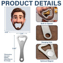 Art Design,Humorous,Gift For Men,Gift For Yourself,Photo - 3D Effect Figure Art Effect - Custom Photo 3D Effect Figure Art Wedding Bachelor Bachelorette Favors - Personalized Custom Shaped Bottle Opener