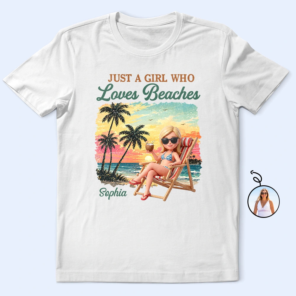 Custom Photo, Beach, Art Design, Summer, Gift For Yourself, Playful, Photo - Beach Chair 3D Effect - Custom Photo 3D Summer Concept Just A Girl Who Loves Beaches - Personalized T Shirt