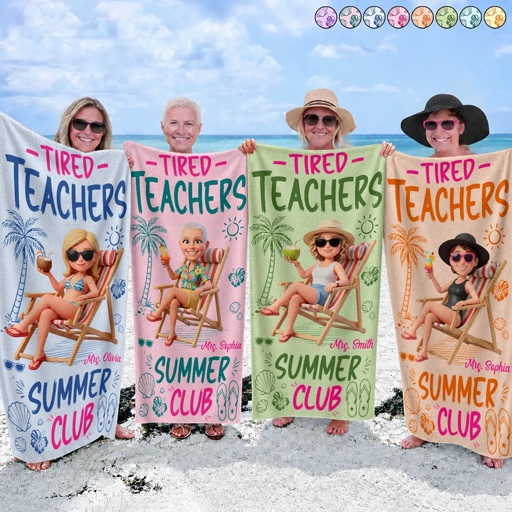 Custom Photo 3D Summer Concept Tired Teacher Summer Club - Personalized Beach Towel