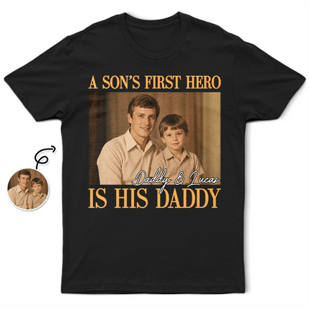 Custom Photo A Son's First Hero A Daughter's First Love - Personalized T Shirt