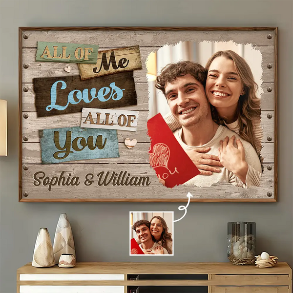 Gift For Couples,Gift For Husband,Gift For Wife,Love,Custom Photo - Custom Photo All Of Me Loves All Of You Romantic Couple - Personalized Poster