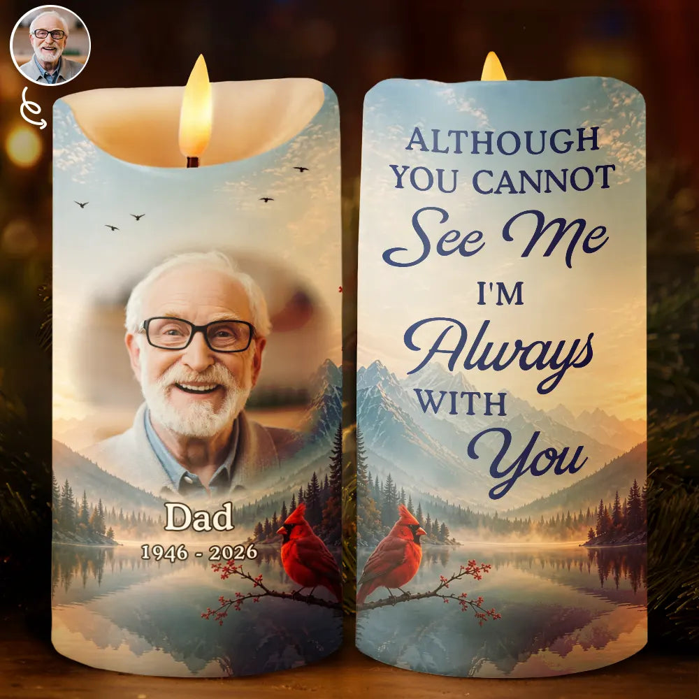 Memorial Loved One,Christmas,Custom Photo,Sympathetic,Family,Memorial,Upload Full Photo,Icon - Custom Photo Although You Cannot See Me I'm Always With You Memorial - Personalized Flameless LED Candle