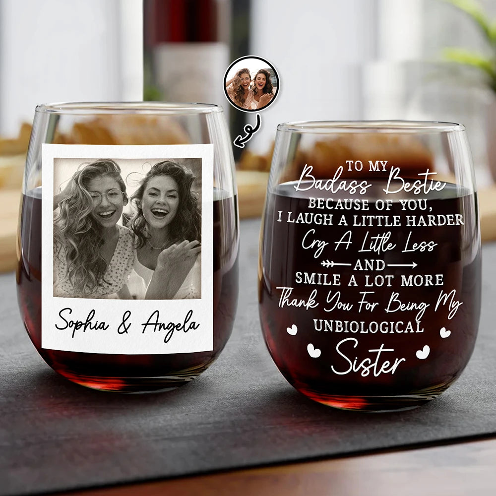 Gift For Bestie, Gift For Sisters, Happy, Custom Photo, Old Best friends - Custom Photo Because Of You I Laugh A Little Harder Besties - Personalized Stemless Wine Glass