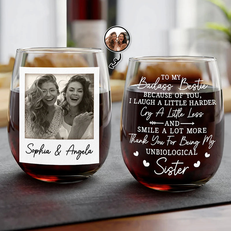 Gift For Bestie, Gift For Sisters, Happy, Custom Photo, Old Best friends - Custom Photo Because Of You I Laugh A Little Harder Besties - Personalized Stemless Wine Glass