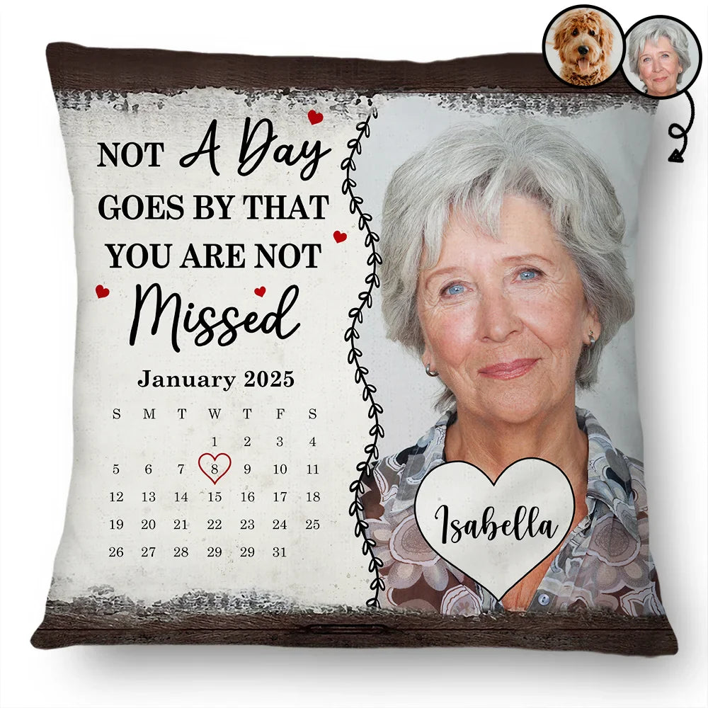 Custom Photo Calendar Not A Day Goes By That You Are Not Missed - Personalized Pillow
