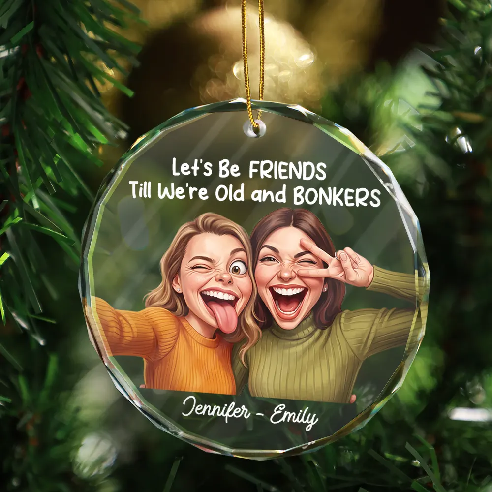 First Christmas,Art Design,Gift For Bestie,Christmas,Humorous,Photo - Caricature - Remove BG - Custom Photo Caricature Let's Be Friends Until Old & Bonkers - Personalized Circle Glass Ornament