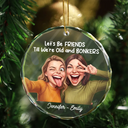 First Christmas,Art Design,Gift For Bestie,Christmas,Humorous,Photo - Caricature - Remove BG - Custom Photo Caricature Let's Be Friends Until Old & Bonkers - Personalized Circle Glass Ornament
