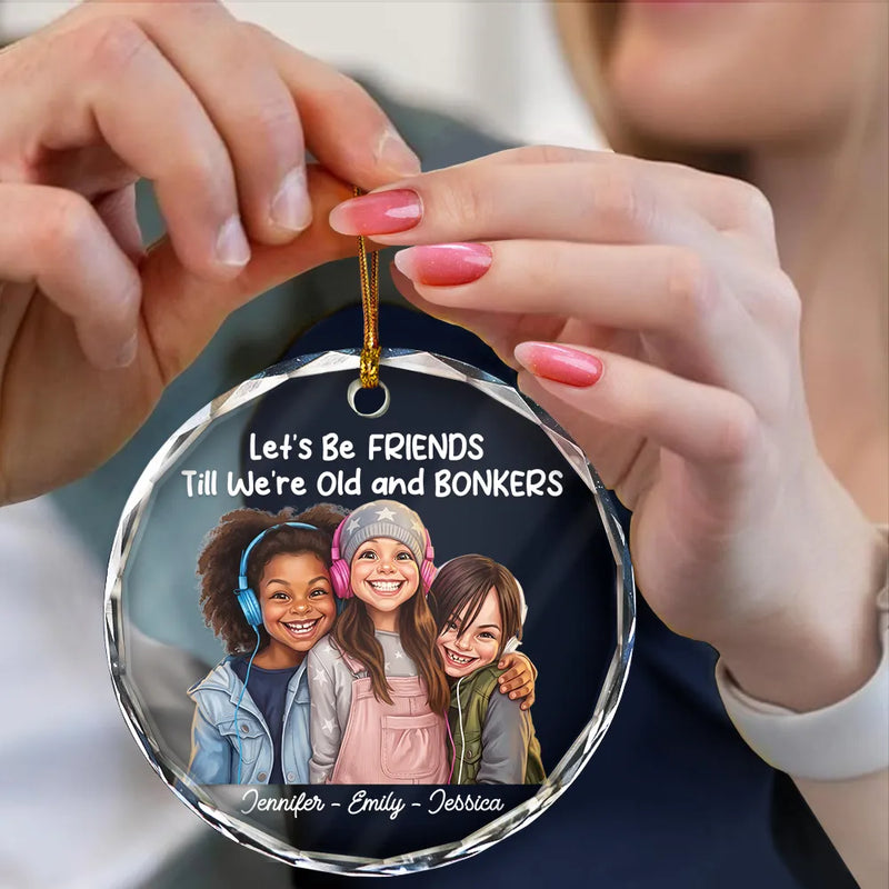 First Christmas,Art Design,Gift For Bestie,Christmas,Humorous,Photo - Caricature - Remove BG - Custom Photo Caricature Let's Be Friends Until Old & Bonkers - Personalized Circle Glass Ornament