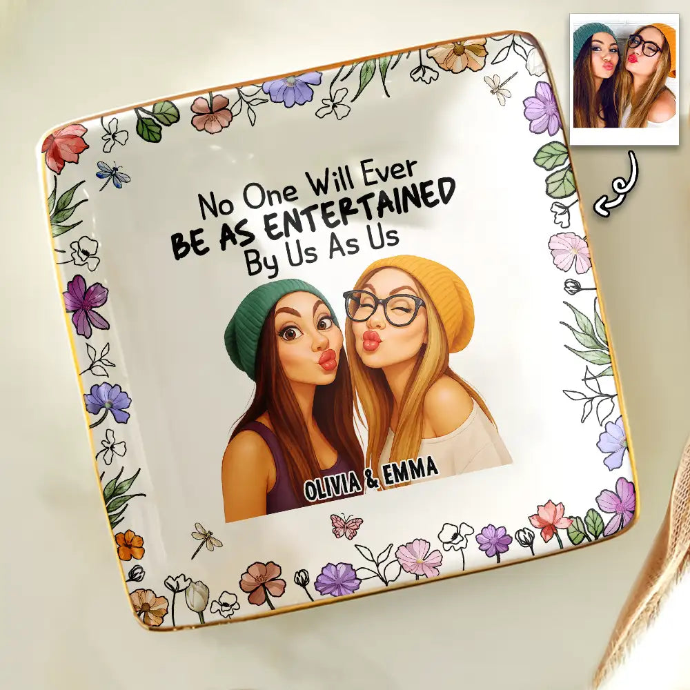 Custom Photo Caricature No One Will Ever Be As Entertained By Us As Us Bestie - Personalized Ring Dish