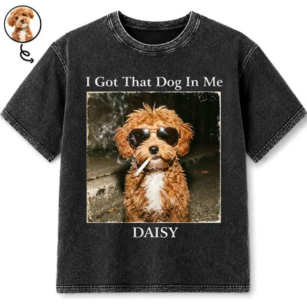 Custom Photo Cool Street Pet I Got That Dog In Me - Personalized Vintage Washed T Shirt