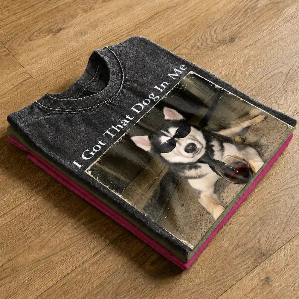 Custom Photo, Art Design, Pet Lovers, Humorous, Photo - Cool Street Pet - Custom Photo Cool Street Pet I Got That Dog In Me - Personalized Vintage Washed T Shirt