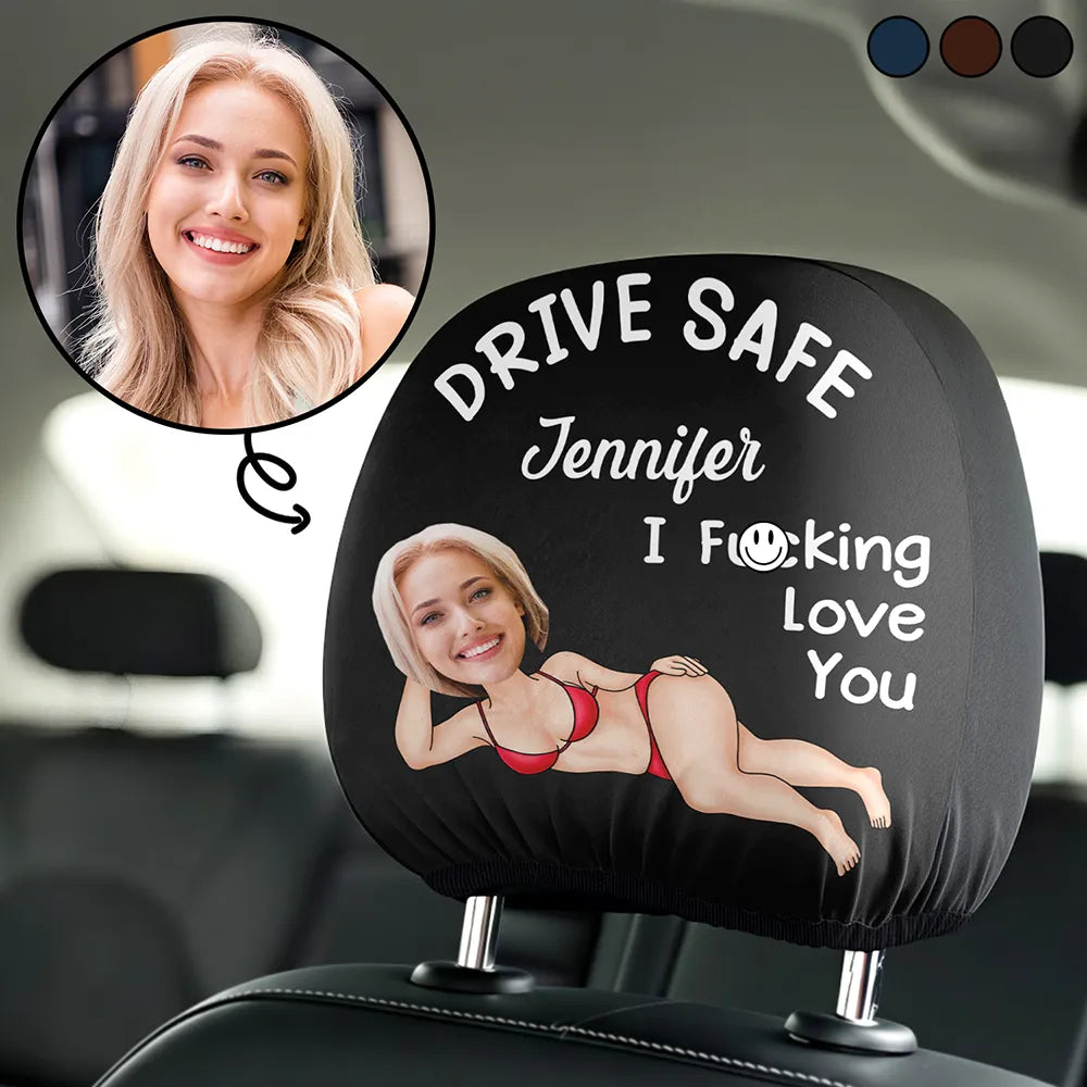 Custom Photo Couple Drive Safe I Freaking Love You - Personalized Car Headrest Covers