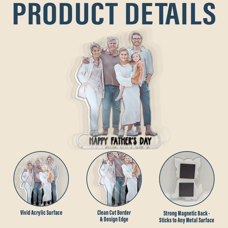 Gift For Husband, Gift For Father, Family, Love - Custom Photo Best Dad Ever - Personalized Acrylic Fridge Magnet