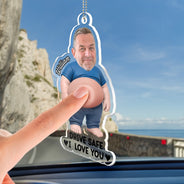 Humorous, Custom Photo, Gift For Yourself, Cut-Face Photo - Custom Photo Drive Safe And Poke This Belly - Personalized Squishy Acrylic Car Hanger