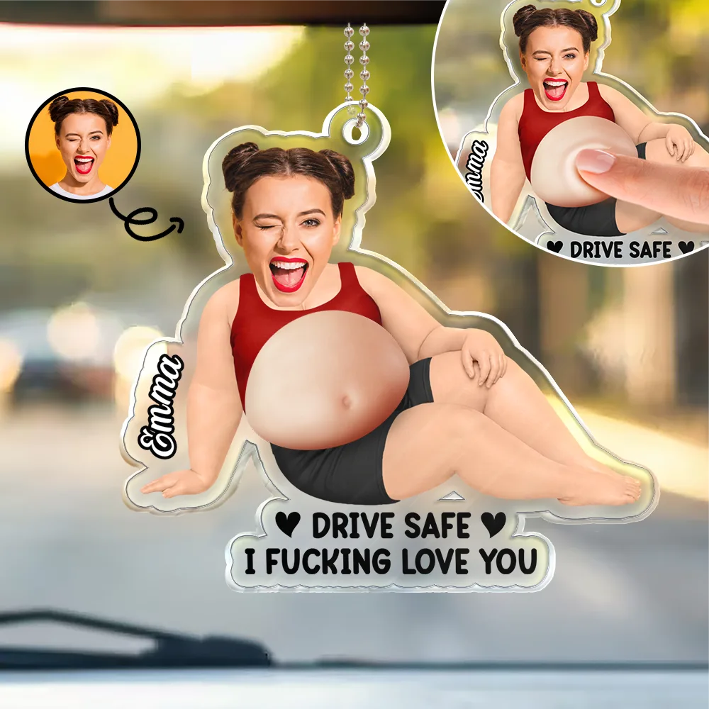 Humorous, Custom Photo, Gift For Yourself, Cut-Face Photo - Custom Photo Drive Safe And Poke This Belly - Personalized Squishy Acrylic Car Hanger