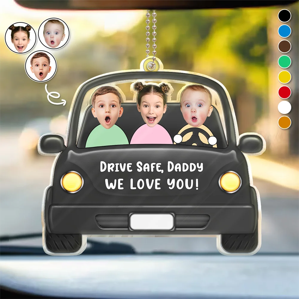 Gift For Father, Gift For Grandpa, Custom Photo, Happy - Custom Photo Drive Safe Daddy Funny Kids - Personalized Acrylic Car Hanger