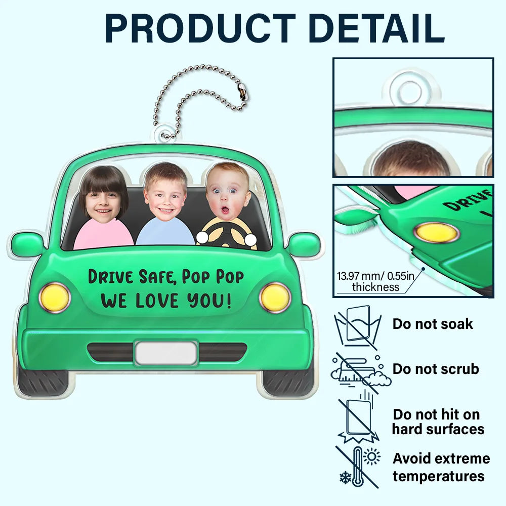 Gift For Father, Gift For Grandpa, Custom Photo, Happy - Custom Photo Drive Safe Daddy Funny Kids - Personalized Acrylic Car Hanger