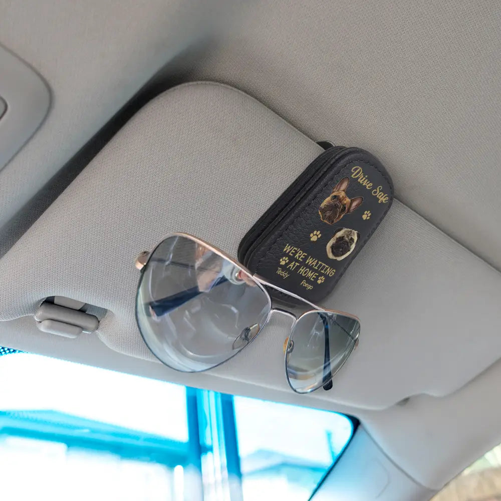 Custom Photo, Pet Lovers, Pet Dad, Happy, Dog Lovers, Dog Dad, Cat Dad, Cat Lovers, Gift For Father - Custom Photo Drive Safe I Am Waiting At Home - Personalized Sunglasses Holder For Car Visor