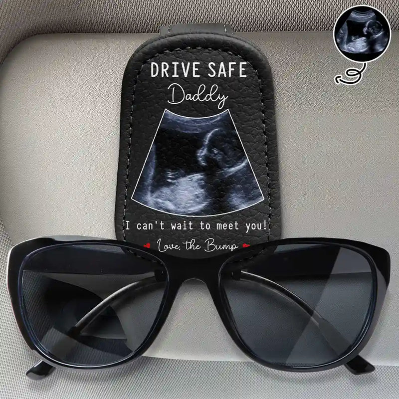 Gift For Mother,New Mom,Gift For Father,New Dad,New baby,Love,Custom Photo - Custom Photo Drive Safe I Can't Wait To Meet You - Personalized Sunglasses Holder For Car Visor
