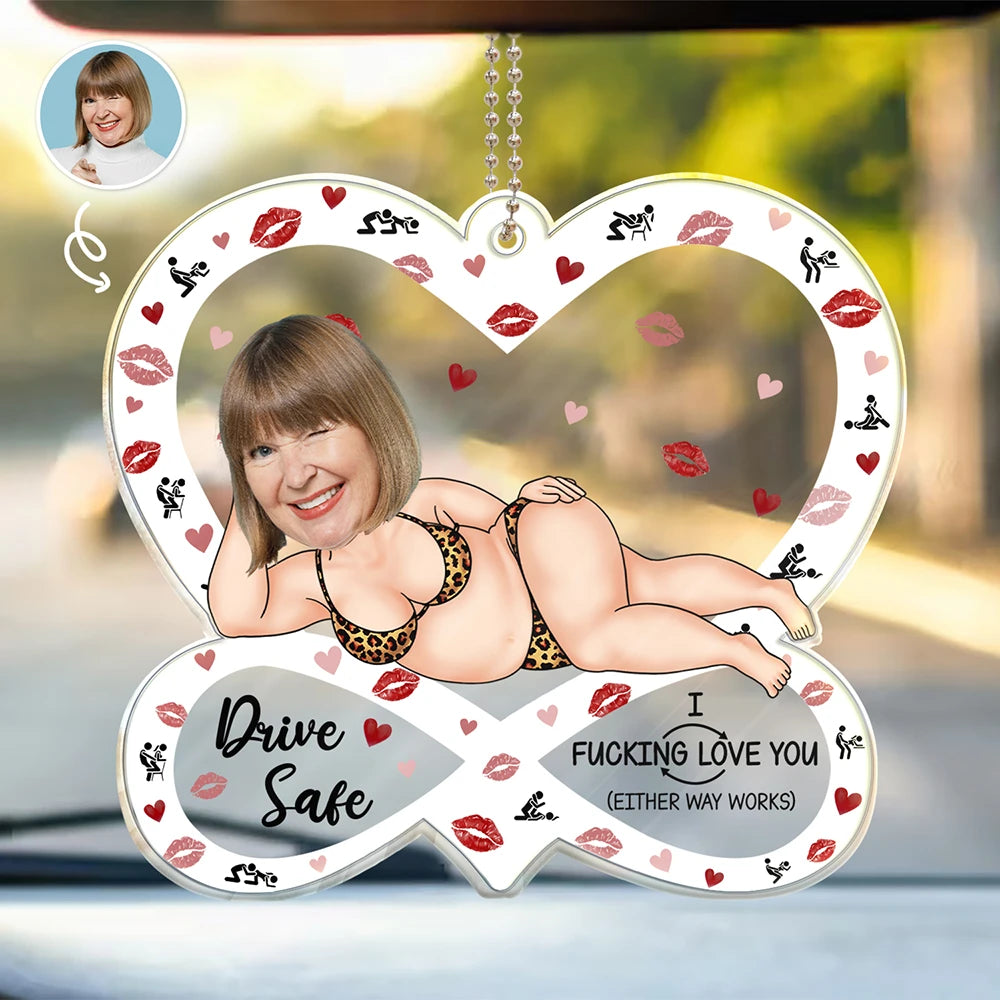 Gift For Couples,Old Couples,Funny,Gift For Husband,Gift For Wife - Custom Photo Drive Safe I F*cking Love You Funny - Personalized Acrylic Car Hanger