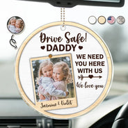 Gift For Father,Happy,Gift For Grandpa,Custom Photo - Custom Photo Drive Safe I Love You - Personalized Acrylic Car Hanger