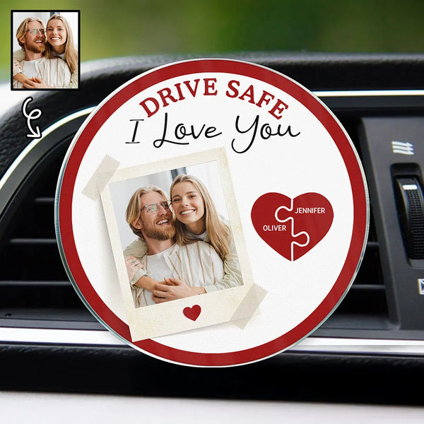 Gift For Couples,Gift For Wife,Gift For Husband,Gift For Boyfriend,Gift For Girlfriend,Love - Custom Photo Drive Safe I Love You Couples - Personalized Acrylic Car Vent Clip