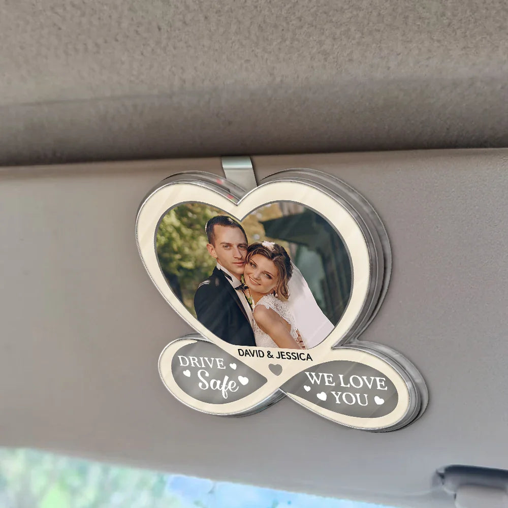 Gift For Couples,Gift For Husband,Gift For Wife,Gift For Boyfriend,Gift For Girlfriend,Love - Custom Photo Drive Safe I Love You Couples - Personalized Custom Shaped Acrylic Car Visor Clip
