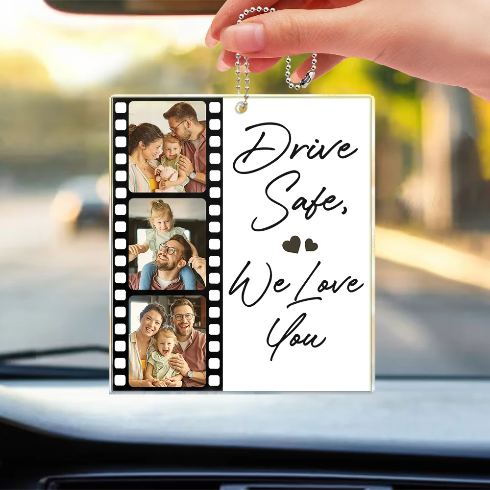 Gift For Couples,Gift For Husband,Gift For Wife,Gift For Girlfriend,Gift For Boyfriend,Love - Custom Photo Drive Safe I Love You Couples Film Roll - Personalized Acrylic Car Hanger