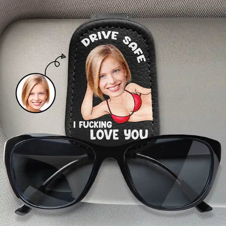Custom Photo Drive Safe I Love You Sexy Wife - Personalized Sunglasses Holder For Car Visor
