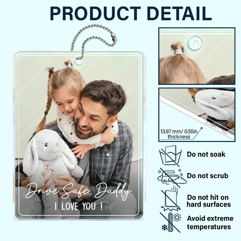 Gift For Father,Gift For Mother,Happy,Custom Photo - Custom Photo Drive Safe We Love You Family - Personalized Acrylic Car Hanger