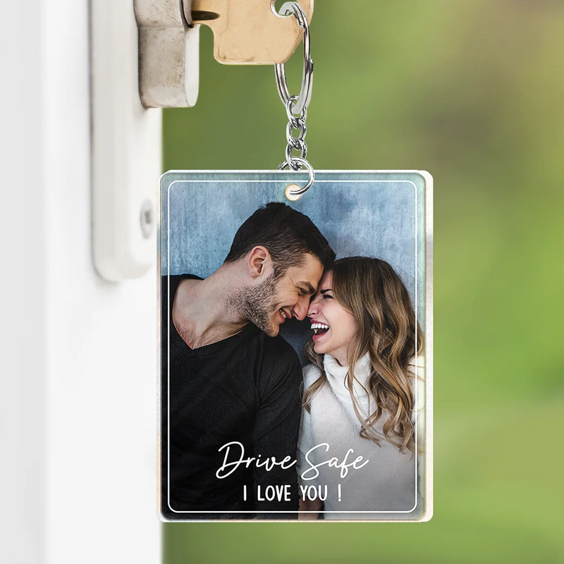 Gift For Father,Gift For Mother,Happy,Custom Photo - Custom Photo Drive Safe We Love You Family - Personalized Acrylic Keychain