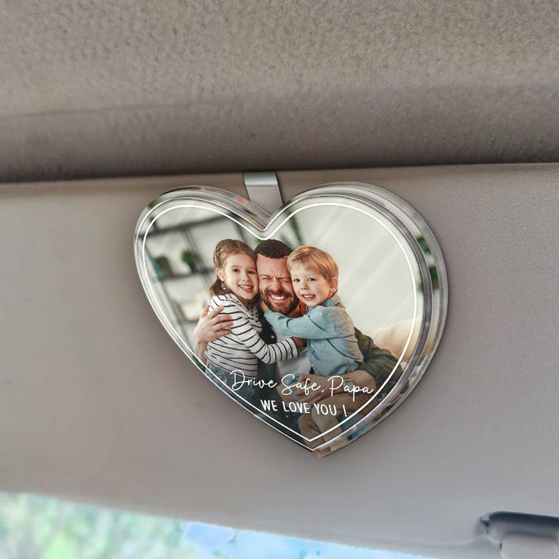 Gift For Father, Gift For Mother, Happy, Custom Photo - Custom Photo Drive Safe We Love You Lovely Family - Personalized Custom Shaped Acrylic Car Visor Clip