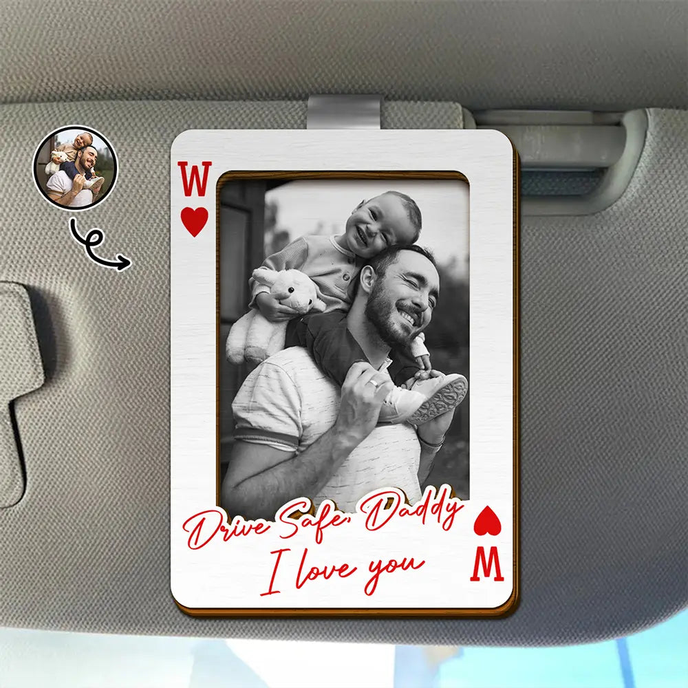 Gift For Father,Gift For Mother,Gift For Grandma,Gift For Grandpa,Love,Custom Photo - Custom Photo Drive Safe We Love You Playing Card - Personalized Custom Shaped Car Visor Clip