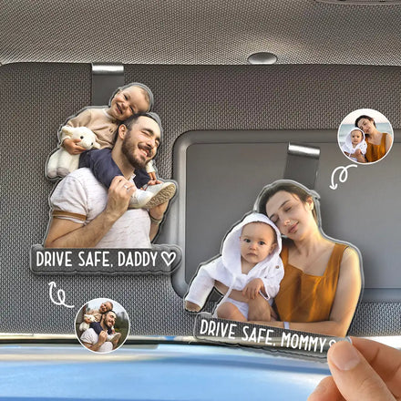 Custom Photo Drive Safe! We Love You Daddy Mommy - Personalized Custom Shaped Acrylic Car Visor Clip