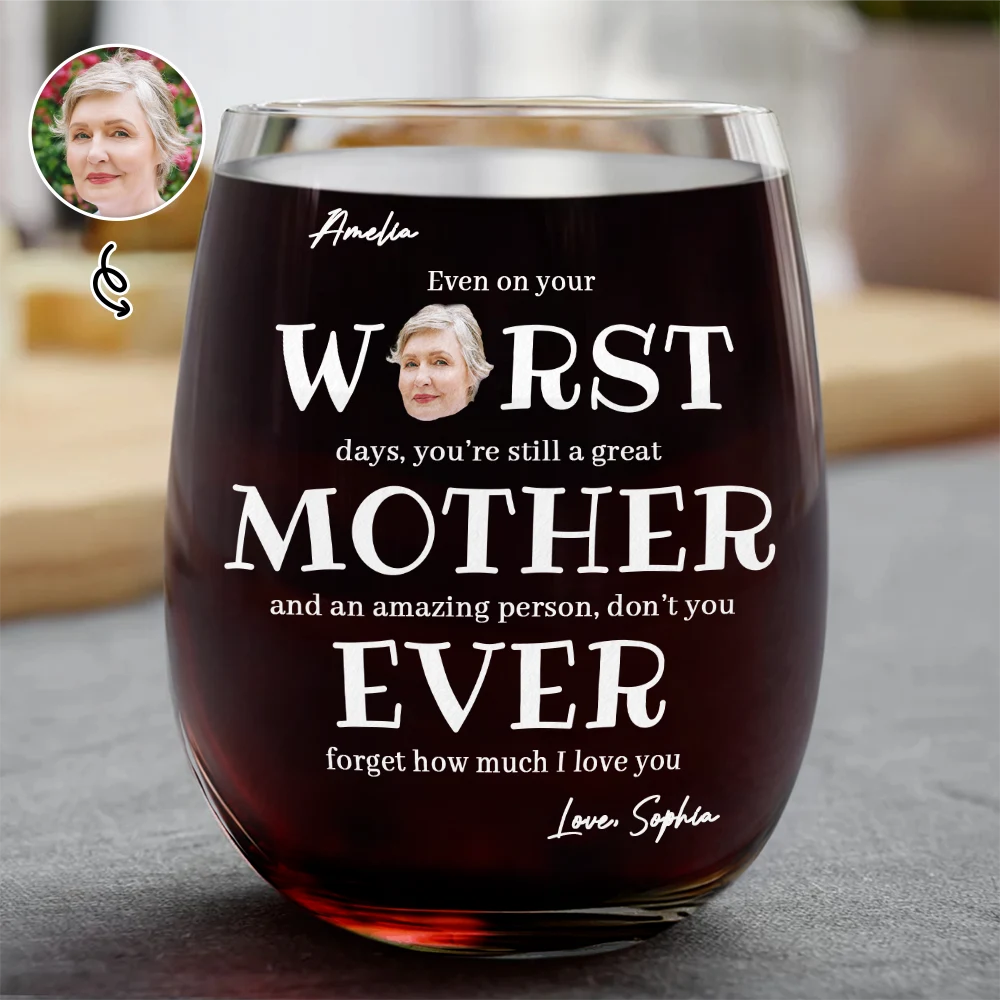 Custom Photo Even On Your Worst Days Funny Chaotic Love Mother Daughter - Personalized Stemless Wine Glass