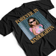 Sentimental, Teacher, Back To School, Custom Photo, Upload Full Photo - Custom Photo Forever In Kindergarten - Personalized T Shirt