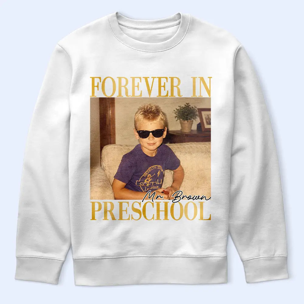 Sentimental, Teacher, Back To School, Custom Photo, Upload Full Photo - Custom Photo Forever In Kindergarten - Personalized T Shirt