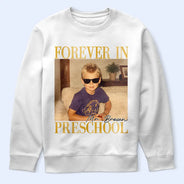 Sentimental, Teacher, Back To School, Custom Photo, Upload Full Photo - Custom Photo Forever In Kindergarten - Personalized T Shirt