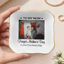 Custom Photo,Gift For Mother,Happy - Custom Photo Forget Mother's Day I Love You Everyday - Personalized Ring Dish