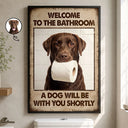 Art Design,Humorous,Pet Lovers,Photo - Funny Bathroom Pet  - Custom Photo Funny Bathroom Pet A Dog Will Be With You Shortly - Personalized Poster