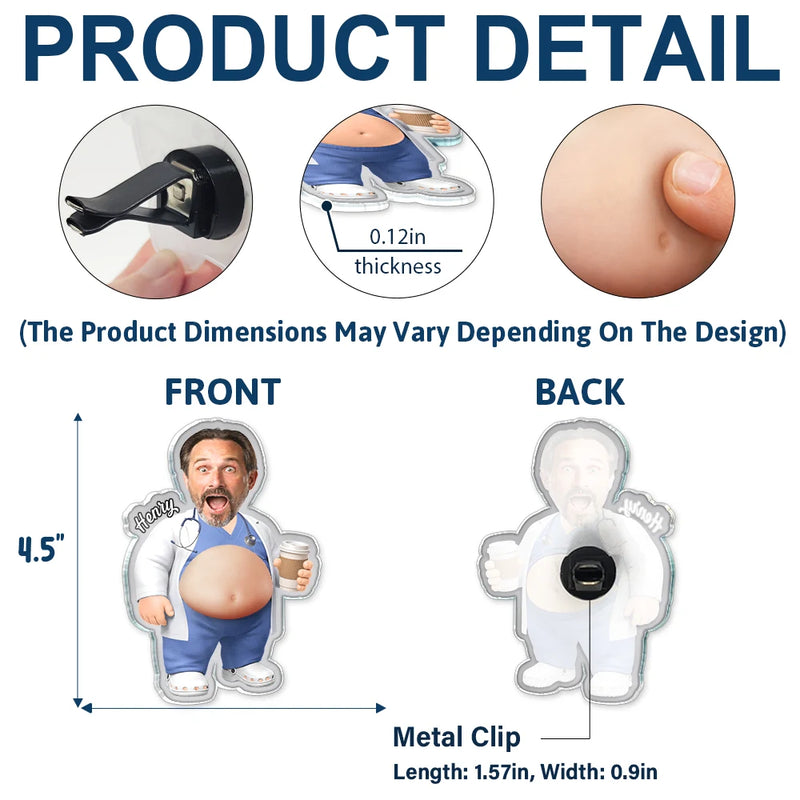 Humorous,Nurse,Custom Photo,Cut-Face Photo - Custom Photo Funny Belly Healthcare Heroes - Personalized Squishy Acrylic Car Vent Clip