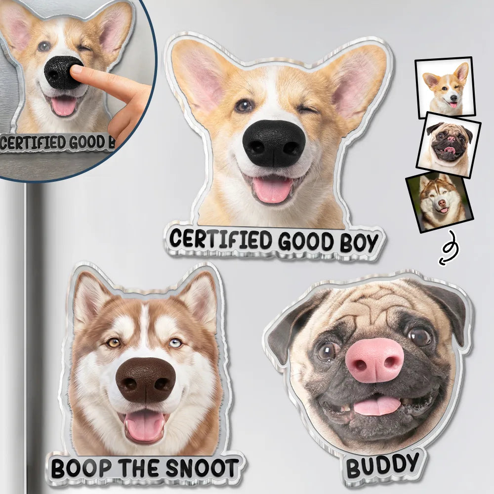 Art Design,Humorous,Dog Lovers,Pet Lovers,Photo - Squishy Dog Nose - Custom Photo Funny Dog Boop The Snoot - Personalized Squishy Acrylic Fridge Magnet