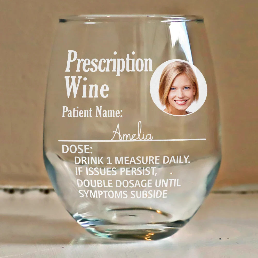 Gift For Mother, Custom Photo, Funny - Custom Photo Funny Prescription Drink One Measure Daily - Personalized Stemless Wine Glass