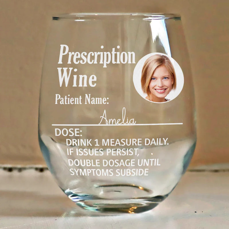 Gift For Mother, Custom Photo, Funny - Custom Photo Funny Prescription Drink One Measure Daily - Personalized Stemless Wine Glass