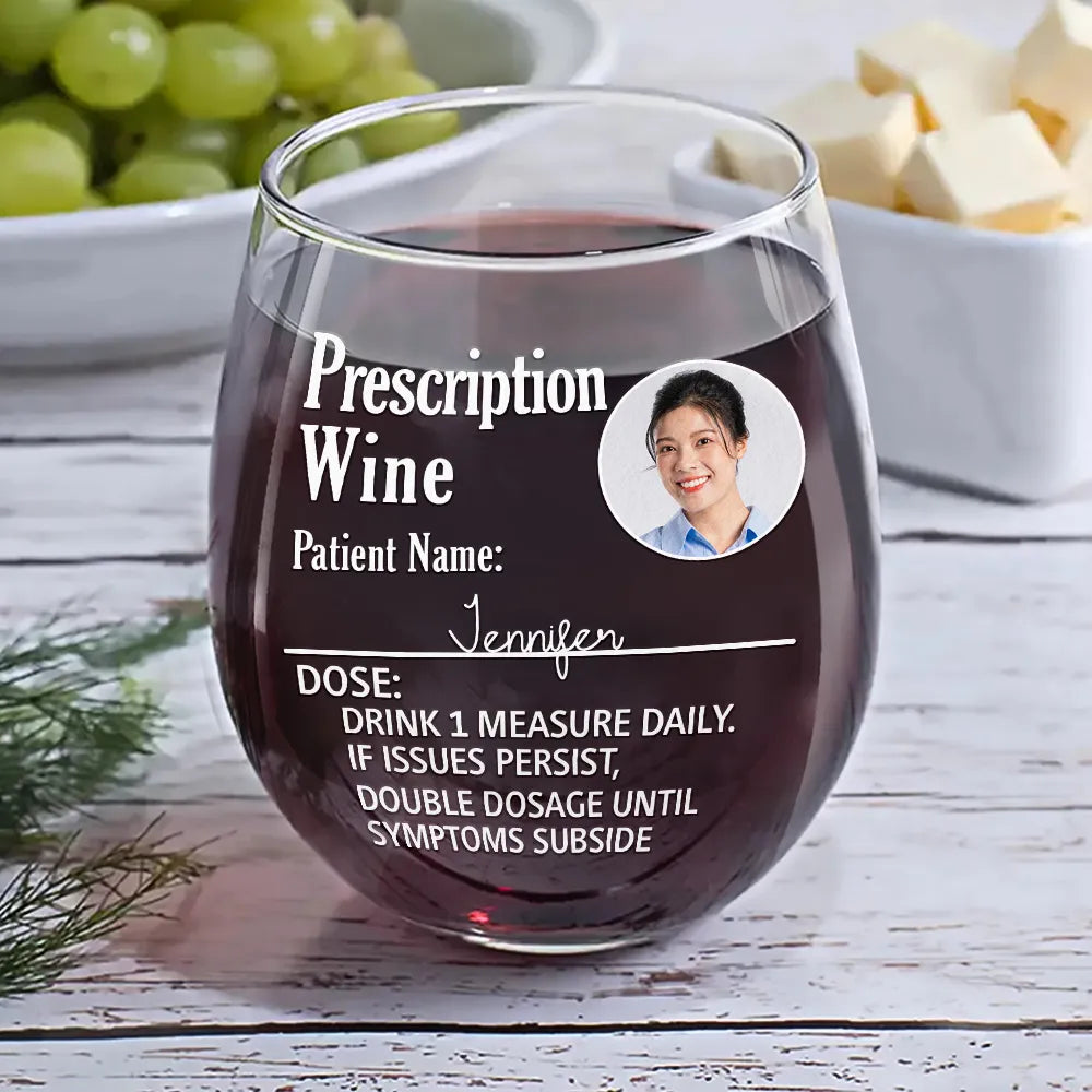 Gift For Mother, Custom Photo, Funny - Custom Photo Funny Prescription Drink One Measure Daily - Personalized Stemless Wine Glass