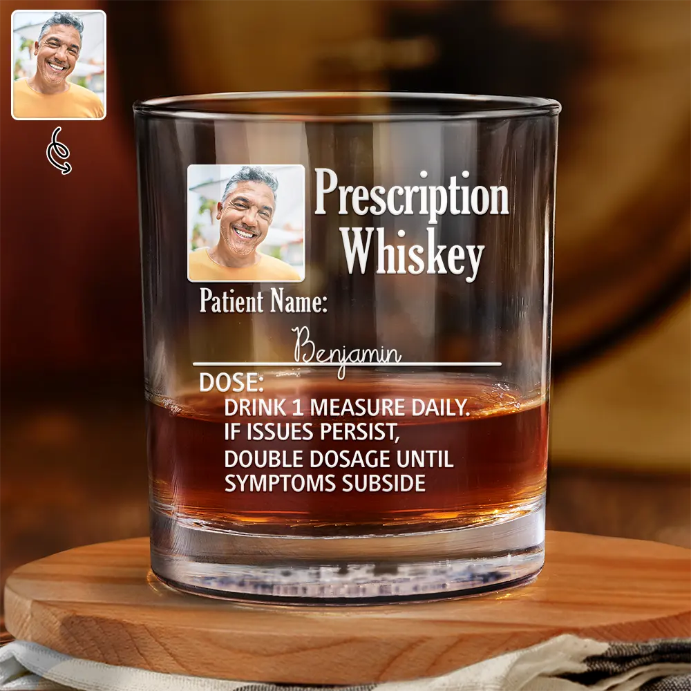 Custom Photo Funny Prescription Drink One Measure Daily - Personalized Whiskey Glass