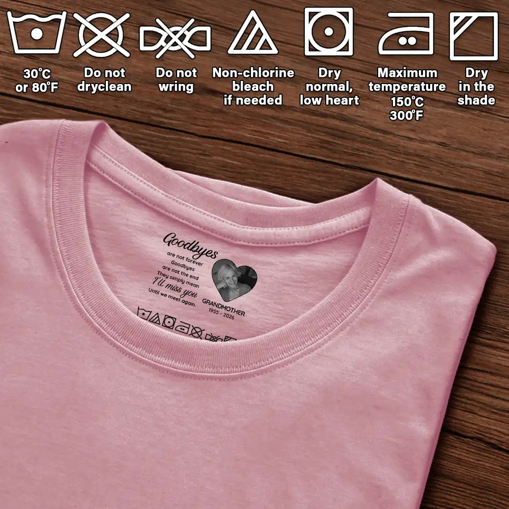 Sad,Gift For Yourself,Memorial,Gift For Women,Gift For Men,Gift For Son,Gift For Daughter - Custom Photo Goodbyes Are Not Forever - Personalized T Shirt