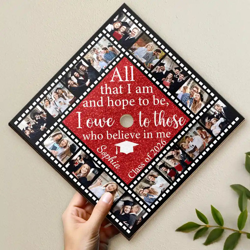 Graduation, Gift For Yourself, Happy, Custom Photo - Custom Photo All That I Am And Hope To Be - Personalized Graduation Cap Topper